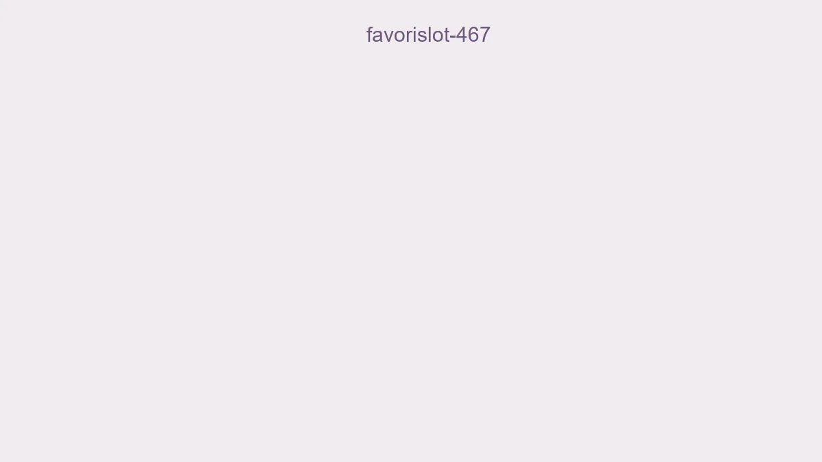 Favorislot 467
