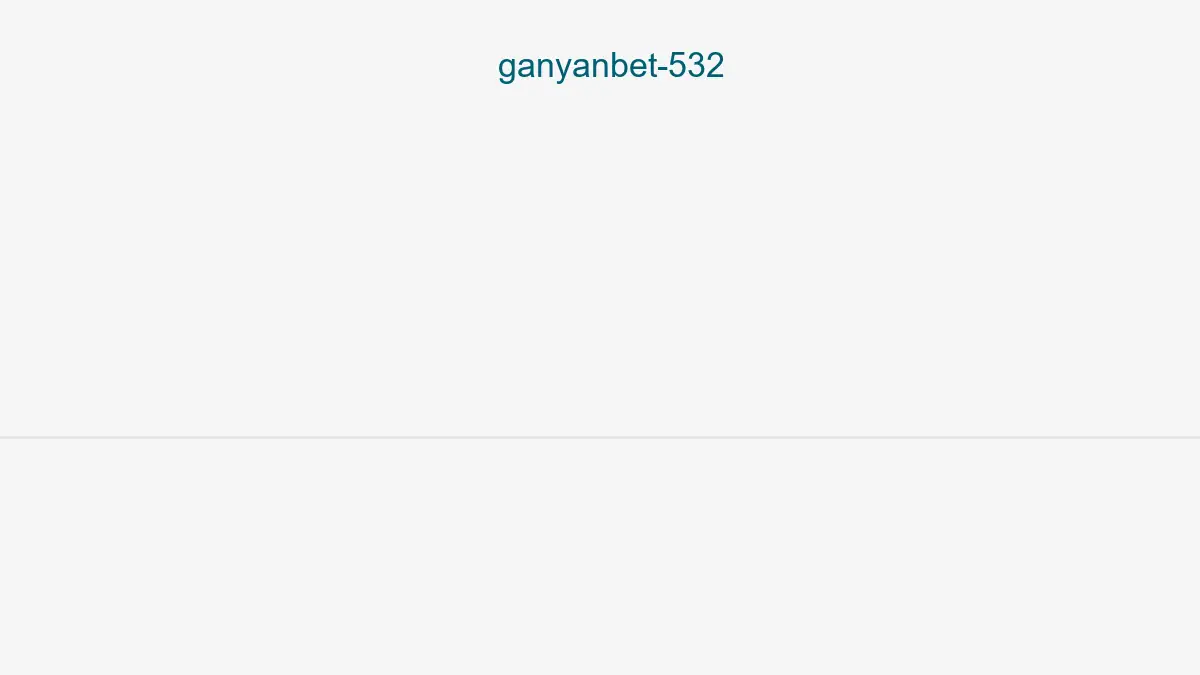 Ganyanbet 532