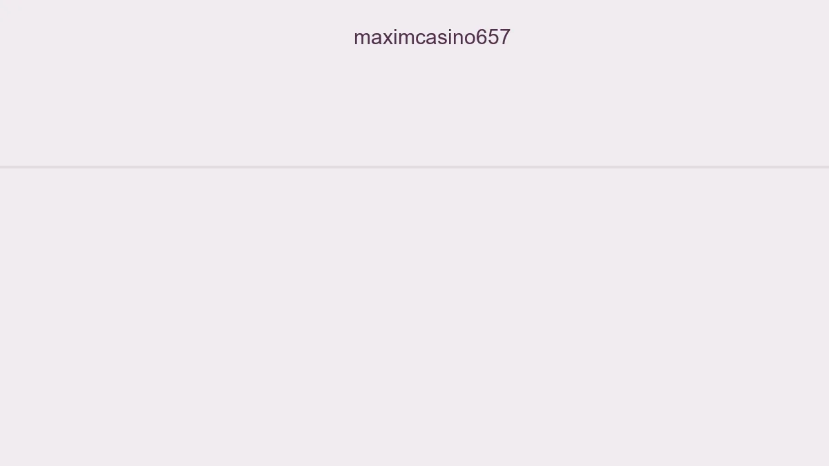 Maximcasino657